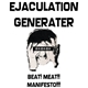 Ejaculation Generater - Beat! Meat!! Manifesto!!!